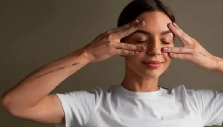 આંખો માટે યોગ: આંખના સ્વાસ્થ્યને પ્રોત્સાહન આપવા અને આંખના તાણને રોકવા માટે  કસરતો